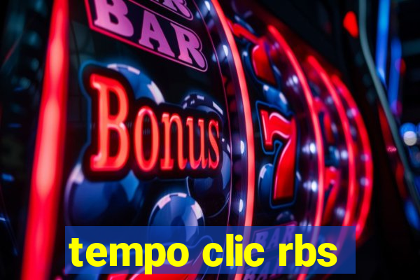 tempo clic rbs